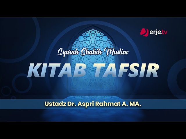 Syarah Shahih Muslim Jilid 12, KITAB TAFSIR Bab 7-8